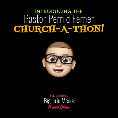 SHOW #1599 Introducing the Pastor Pernid Ferner Church-A-Thon