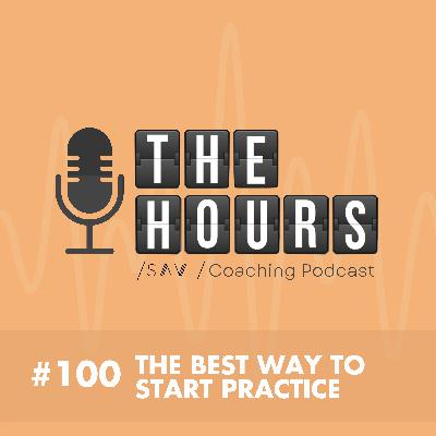 The Best Way to Start Practice The Best Way to Start Practice