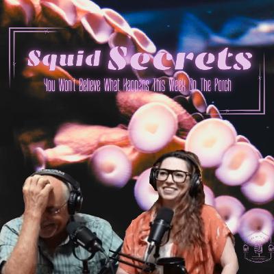 [Ep. 98 ] Secrets, Slang & Squid You Won’t Believe What Happened on the Porch!