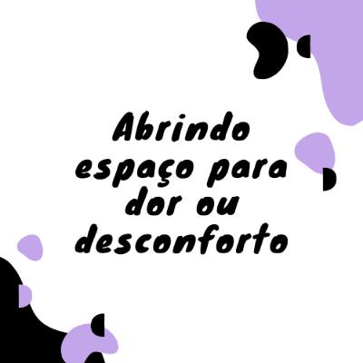 Meditação Guiada - Abrindo espaço para dor ou desconforto