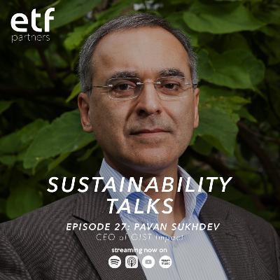 Rethinking ESG: A Conversation with Pavan Sukhdev, the CEO and founder of GIST Impact Rethinking ESG: A Conversation with Pavan Sukhdev, the CEO and founder of GIST Impact