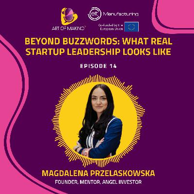 #14 – Beyond buzzwords: what real startup leadership looks like – Magdalena Przelaskowska