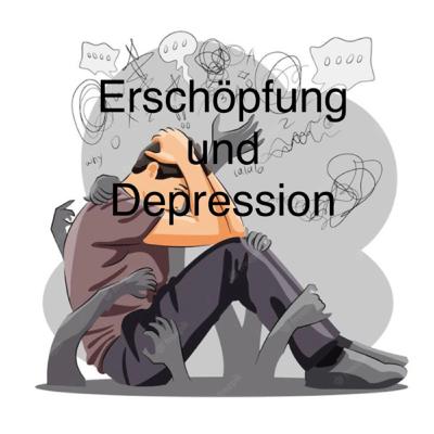Erschöpfung und Depression Erschöpfung und Depression