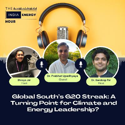 Global South’s G20 Streak: A Turning Point for Climate and Energy Leadership? | ft. Dr. Prabhat Upadhyaya