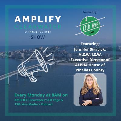 AMPLIFY CLW/13th brings you Jennifer Stracick, M.S.W, I.S.W, Executive Director of ALPHA House of Pinellas County