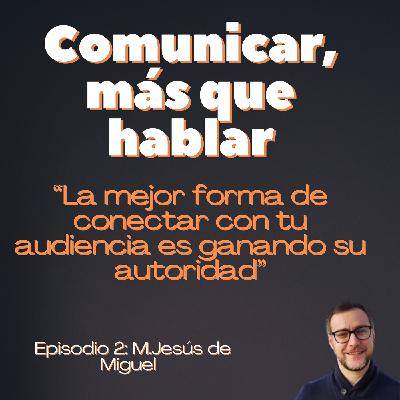 Café con M.Jesus de Miguel:"La mejor forma de conectar con tu audiencia es ganando su autoridad"