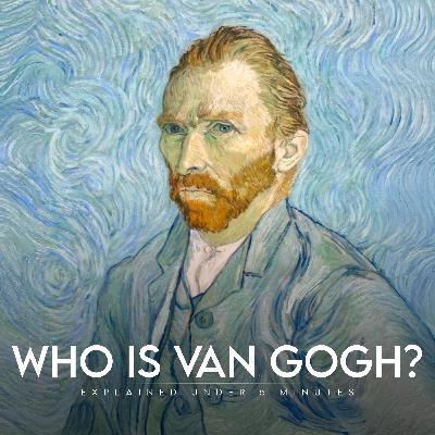 Who is Van Gogh? - Explained under 5 minutes Who is Van Gogh? - Explained under 5 minutes