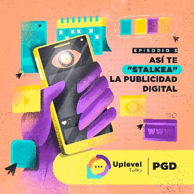 Episodio 3. Así te Stalkea la publicidad digital