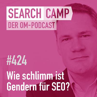 Wie schlimm ist Gendern für SEO? [Search Camp 424]