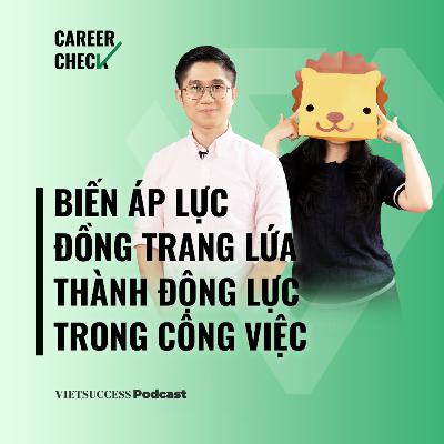 Career Check #4 |Biến áp lực đồng trang lứa thành động lực trong công việc|Huỳnh Duy Khương, AYP