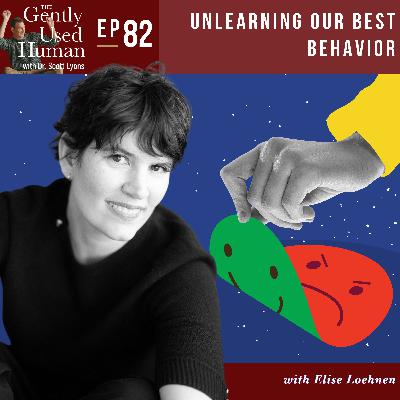 Unlearning Our Best Behavior with Elise Loehnen