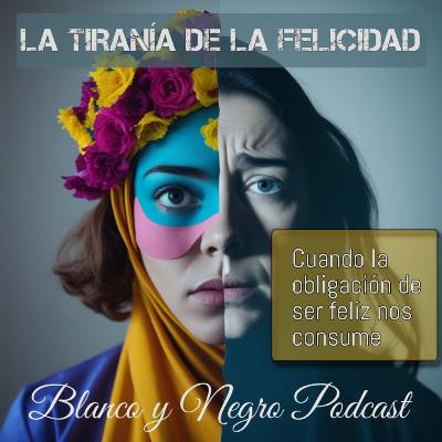 La Tiranía de la Felicidad: Cuando la Obligación de Ser Feliz Nos Consume La Tiranía de la Felicidad: Cuando la Obligación de Ser Feliz Nos Consume