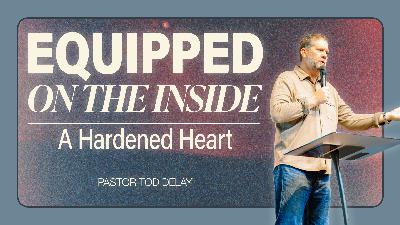 Equipped On The Inside | Pastor Tod Delay