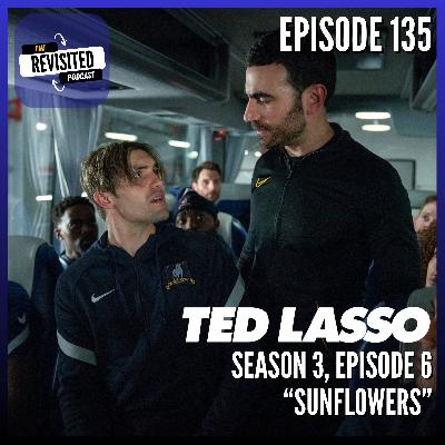 Episode 135: TED LASSO S03E06 "Sunflowers" Episode 135: TED LASSO S03E06 "Sunflowers"