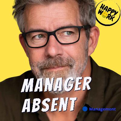 Happy Work - Management & bien-être au travail - Manager absent… même en face de vous ? Happy Work - Management & bien-être au travail - Manager absent… même en face de vous ?