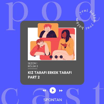 S1B3 KIZ TARAFI ERKEK TARAFI PART 2