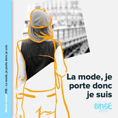La mode, je porte donc je suis La mode, je porte donc je suis