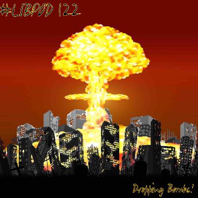Episode 122 “Dropping Bombs!”