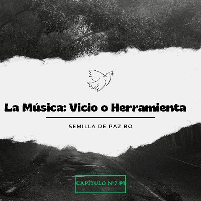 La Música: ¿vicio o herramienta? P1
