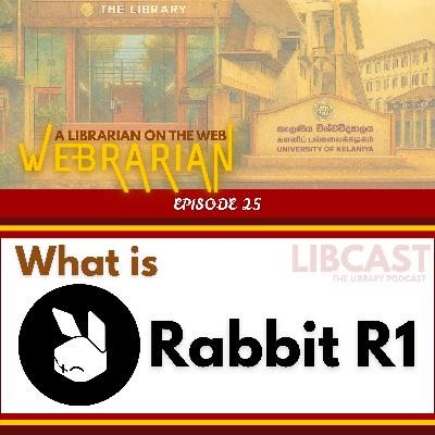 What is Rabbit R1 | Webrarian Episode 25