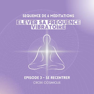 ELEVER SA FREQUENCE PARTIE 3 - Se recentrer, croix cosmique ELEVER SA FREQUENCE PARTIE 3 - Se recentrer, croix cosmique