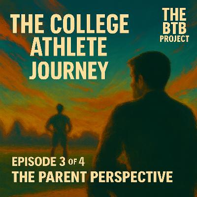 The College Athlete Series- Episode 3 of 4: The Parent Perspective & Walking Beside an Athlete