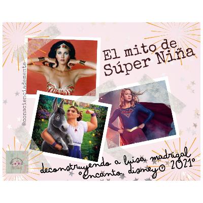 El mito de super niña: Deconstruyendo a Luisa Madrigal (Encanto - Disney®, 2021)
