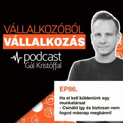 86. Ha el kell küldenünk egy munkatársat - Csináld így és biztosan nem fogod másnap megbánni! 86. Ha el kell küldenünk egy munkatársat - Csináld így és biztosan nem fogod másnap megbánni!