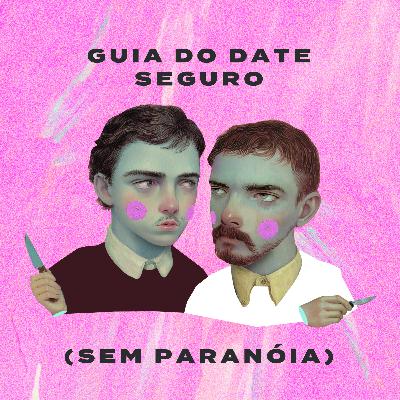 Guia do Date Seguro (Sem Paranóia) – Controle Y Guia do Date Seguro (Sem Paranóia) – Controle Y