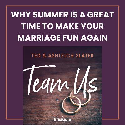 Why Summer Is a Great Time to Make Your Marriage Fun Again Why Summer Is a Great Time to Make Your Marriage Fun Again