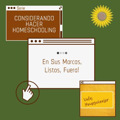 En Sus Marcas, Listos, Fuera! - Serie: Considerando Hacer Homeschooling En Sus Marcas, Listos, Fuera! - Serie: Considerando Hacer Homeschooling