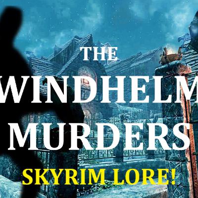 Skyrim True Crime: The Windhelm Murders [SKYRIM LORE: Blood on the Ice]