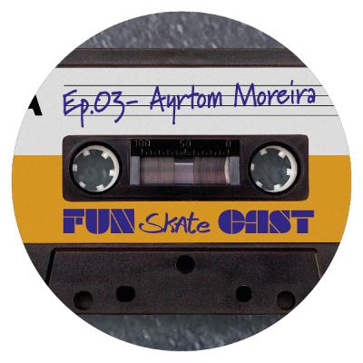 FunSkateCast – Episódio 03 – Ayrton Moreira FunSkateCast – Episódio 03 – Ayrton Moreira