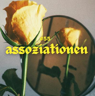#55 - Assoziationen #55 - Assoziationen