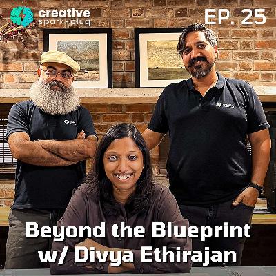 Beyond the Blueprint w/ Divya Ethirajan | EP 25