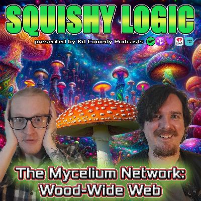 167. The Mysterious Mycelium Network: Giant Mushrooms & the Wood-Wide Web | Squishy Logic