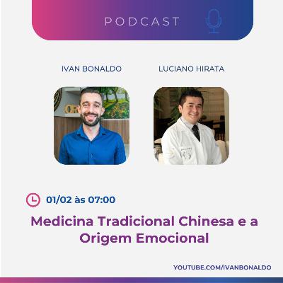 Medicina Tradicional Chinesa e a Origem Emociona | Ivan Bonaldo EP 202 Medicina Tradicional Chinesa e a Origem Emociona | Ivan Bonaldo EP 202