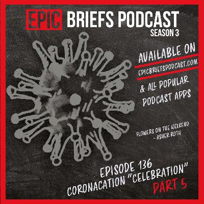 S3: Episode 136 - Coronacation "Celebration" (Part 5) S3: Episode 136 - Coronacation "Celebration" (Part 5)