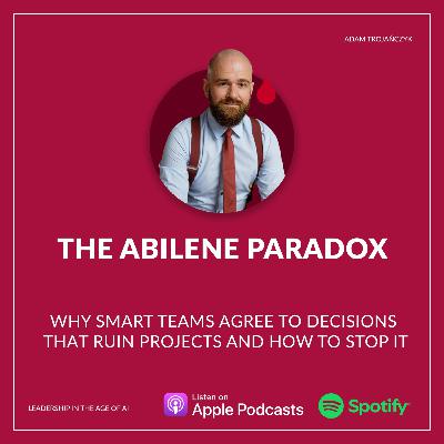 The Abilene Paradox. Why smart teams agree to decisions that ruin projects and how to stop it