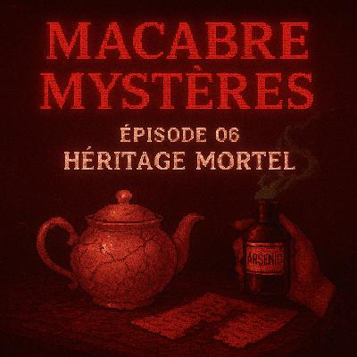 Épisode 06 – Héritage Mortel : Le Poison de Mary Ann Cotton