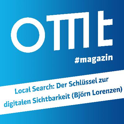 OMT Magazin #826 | Local Search: Der Schlüssel zur digitalen Sichtbarkeit (Björn Lorenzen)