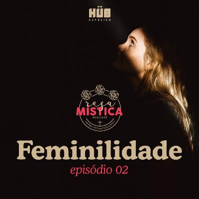 #02 - Feminilidade