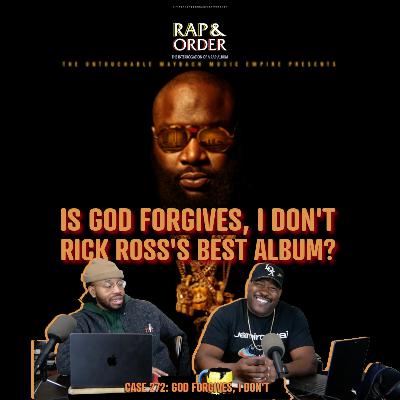Case 272: Is God Forgives, I Don't Rick Ross's Best Album? Case 272: Is God Forgives, I Don't Rick Ross's Best Album?