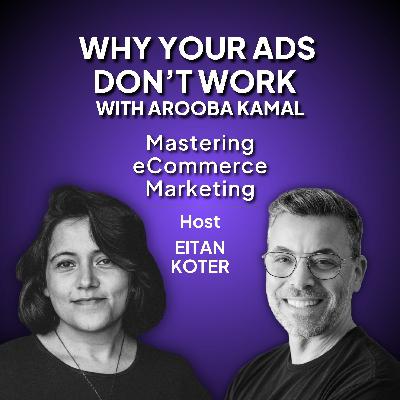 184. Why Your Ads Don’t Work with Arooba Kamal