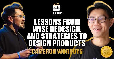 Lessons from Wise redesign, and genius strategies to design products | Cameron Worboys (Design Director at Wise)