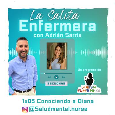 1x05 Conociendo a Diana Villamandos - @Saludmental.nurse