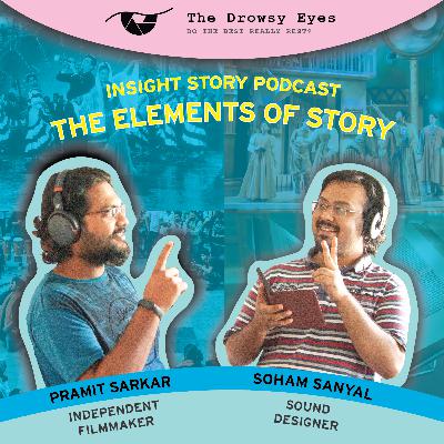 What makes a great story | The Insight Story Podcast | The Elements of Story | The Drowsy Eyes What makes a great story | The Insight Story Podcast | The Elements of Story | The Drowsy Eyes
