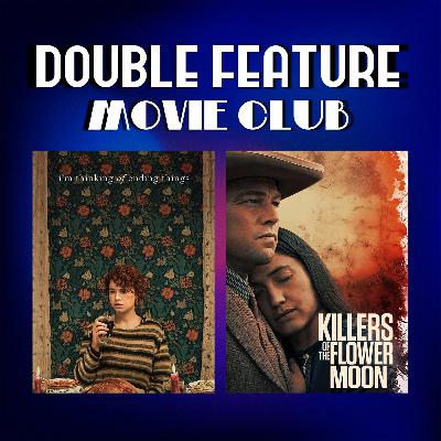 DFMC #47: I'm Thinking of Ending Things & Killers of the Flower Moon