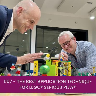 007 - The best Application Technique for LEGO® SERIOUS PLAY® 007 - The best Application Technique for LEGO® SERIOUS PLAY®