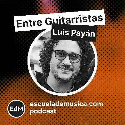 Entre Guitarristas: Luis Payán (guitarrista de Juan Luis Guerra)